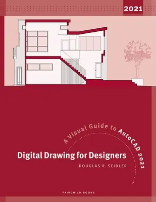Dessin numérique pour les concepteurs : Un guide visuel pour AutoCAD 2021 - Digital Drawing for Designers: A Visual Guide to AutoCAD 2021