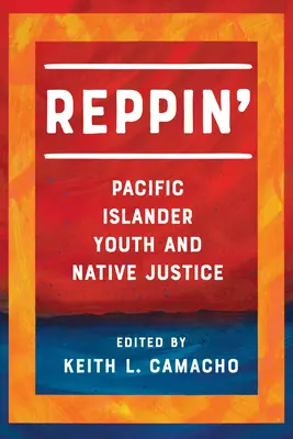 Reppin' : La jeunesse des îles du Pacifique et la justice autochtone - Reppin': Pacific Islander Youth and Native Justice