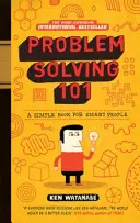 Résolution de problèmes 101 - Un livre simple pour les gens intelligents - Problem Solving 101 - A simple book for smart people