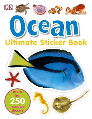 Ultimate Sticker Book : Océan : Plus de 250 autocollants réutilisables - Ultimate Sticker Book: Ocean: More Than 250 Reusable Stickers