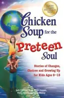 Soupe de poulet pour l'âme des préadolescents : Histoires de changements, de choix et de croissance pour les enfants de 9 à 13 ans - Chicken Soup for the Preteen Soul: Stories of Changes, Choices and Growing Up for Kids Ages 9-13