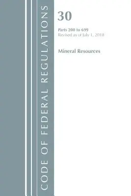 Code of Federal Regulations, Title 30 Mineral Resources 200-699, Révisé le 1er juillet 2018 (Office of the Federal Register (U S )) - Code of Federal Regulations, Title 30 Mineral Resources 200-699, Revised as of July 1, 2018 (Office of the Federal Register (U S ))