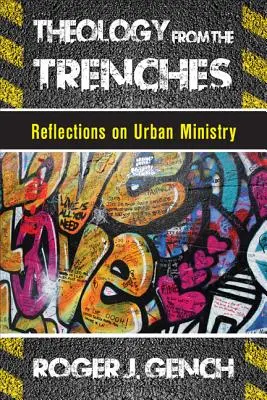 La théologie des tranchées : Réflexions sur le ministère urbain - Theology from the Trenches: Reflections on Urban Ministry
