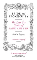 Orgueil et promiscuité : Les scènes de sexe perdues de Jane Austen - Pride and Promiscuity: The Lost Sex Scenes of Jane Austen