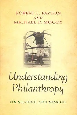 Comprendre la philanthropie : Sa signification et sa mission - Understanding Philanthropy: Its Meaning and Mission