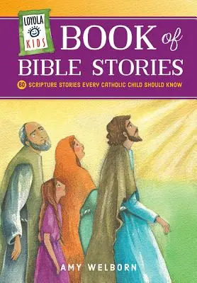 Loyola Kids Book of Bible Stories : 60 histoires bibliques que tout enfant catholique devrait connaître - Loyola Kids Book of Bible Stories: 60 Scripture Stories Every Catholic Child Should Know