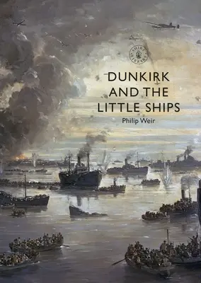 Dunkerque et les petits navires - Dunkirk and the Little Ships