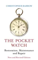 La montre de poche : Restauration, entretien et réparation - The Pocket Watch: Restoration, Maintenance and Repair