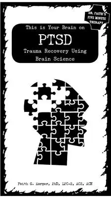 Voici votre cerveau sur le TSPT : la guérison des traumatismes à l'aide de la science du cerveau - This Is Your Brain on Ptsd: Trauma Recovery Using Brain Science