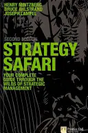 Strategy Safari - Le guide complet à travers les étendues sauvages de la gestion stratégique - Strategy Safari - The complete guide through the wilds of strategic management