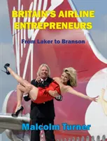 Les entrepreneurs britanniques du transport aérien - de Laker à Branson - Britain's Airline Entrepreneurs - from Laker to Branson