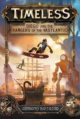 Intemporel : Diego et les Rangers de l'Atlantique - Timeless: Diego and the Rangers of the Vastlantic