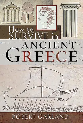 Comment survivre dans la Grèce antique - How to Survive in Ancient Greece