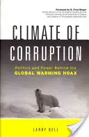 Le climat de la corruption : La politique et le pouvoir derrière le canular du réchauffement climatique - Climate of Corruption: Politics and Power Behind the Global Warming Hoax