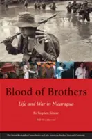 Le sang des frères : La vie et la guerre au Nicaragua, avec une nouvelle postface - Blood of Brothers: Life and War in Nicaragua, with New Afterword