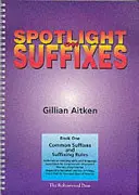 Spotlight on Suffixes Book 1 - Suffixes communs et règles de suffixation - Spotlight on Suffixes Book 1 - Common Suffixes and Suffixing Rules