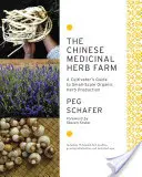 La ferme d'herbes médicinales chinoises : Guide du cultivateur pour la production biologique d'herbes à petite échelle - The Chinese Medicinal Herb Farm: A Cultivator's Guide to Small-Scale Organic Herb Production