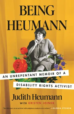 Être Heumann : Les mémoires impénitentes d'une militante des droits des personnes handicapées - Being Heumann: An Unrepentant Memoir of a Disability Rights Activist