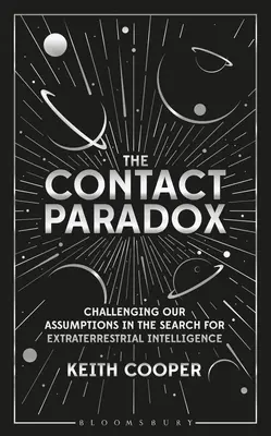 Le paradoxe du contact : remettre en question nos hypothèses dans la recherche d'une intelligence extraterrestre - The Contact Paradox: Challenging Our Assumptions in the Search for Extraterrestrial Intelligence