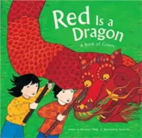 Le rouge est un dragon : Un livre de couleurs - Red Is a Dragon: A Book of Colors