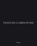 Francesca Liberatore : Made in Italy - Francesca Liberatore: Made in Italy