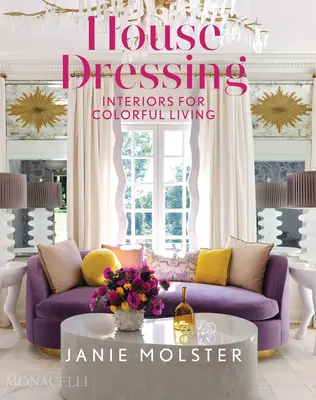L'habillage de la maison : Des intérieurs pour une vie colorée - House Dressing: Interiors for Colorful Living