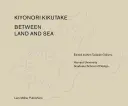 Entre terre et mer Œuvres de Kiyonori Kikutake - Between Land and Sea Works of Kiyonori Kikutake