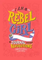 Je suis une fille rebelle : Un journal pour lancer des révolutions - I Am a Rebel Girl: A Journal to Start Revolutions