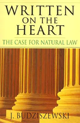 Écrit sur le cœur : Les arguments en faveur de la loi naturelle - Written on the Heart: The Case for Natural Law