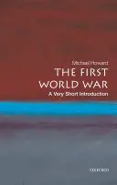 La Première Guerre mondiale : une très courte introduction - The First World War: A Very Short Introduction