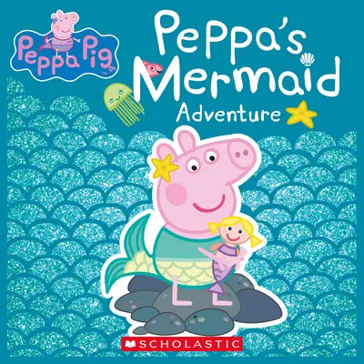 L'aventure de la sirène de Peppa (Peppa Pig) - Peppa's Mermaid Adventure (Peppa Pig)