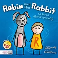 Robin et le lapin (Un livre sur l'anxiété) - Robin and the Rabbit (A Book About Anxiety)