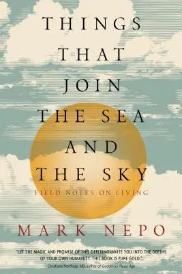 Les choses qui joignent la mer et le ciel : Notes de terrain sur la vie - Things That Join the Sea and the Sky: Field Notes on Living