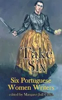 Take Six : Six écrivaines portugaises - Take Six: Six Portuguese Women Writers