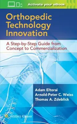 L'innovation technologique en orthopédie : Un guide pas à pas du concept à la commercialisation - Orthopaedic Technology Innovation: A Step-By-Step Guide from Concept to Commercialization