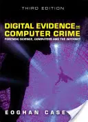 Preuves numériques et criminalité informatique : La police scientifique, les ordinateurs et l'internet - Digital Evidence and Computer Crime: Forensic Science, Computers and the Internet