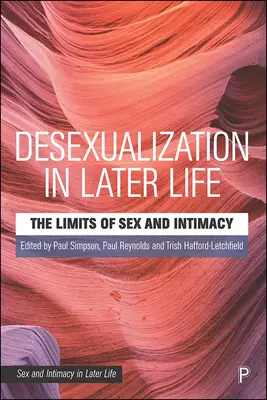 La désexualisation à un âge avancé : Les limites du sexe et de l'intimité - Desexualisation in Later Life: The Limits of Sex and Intimacy