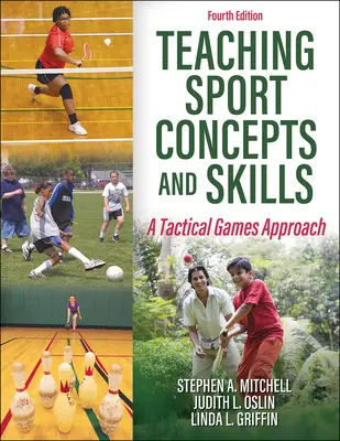 Enseigner les concepts et les compétences sportives - Une approche tactique des jeux - Teaching Sport Concepts and Skills - A Tactical Games Approach