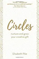 Cercles - Nourrissez et développez votre don créatif - Circles - Nurture and grow your creative gift