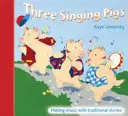 Trois cochons chanteurs - Faire de la musique avec des histoires traditionnelles - Three Singing Pigs - Making Music with Traditional Stories