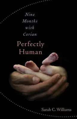 Parfaitement humain : neuf mois avec Cerian - Perfectly Human: Nine Months with Cerian