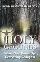 Les terres sacrées : Quand Dieu se montre, tout change ! - Holy Grounds: When God Shows Up, Everything Changes!