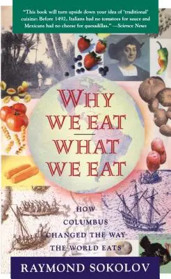 Pourquoi nous mangeons ce que nous mangeons : Comment Christophe Colomb a changé la façon dont le monde mange - Why We Eat What We Eat: How Columbus Changed the Way the World Eats