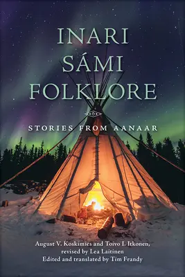 Inari Smi Folklore : Histoires d'Aanaar - Inari Smi Folklore: Stories from Aanaar