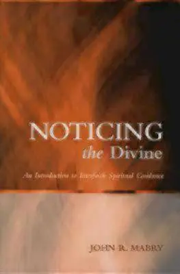 Remarquer le divin : Une introduction à la guidance spirituelle interconfessionnelle - Noticing the Divine: An Introduction to Interfaith Spiritual Guidance