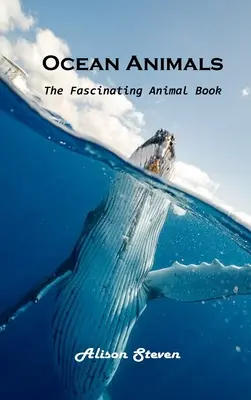 Les animaux de l'océan : Le livre des animaux fascinants - Ocean Animals: The Fascinating Animal Book