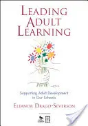 Diriger l'apprentissage des adultes : Soutenir le développement des adultes dans nos écoles - Leading Adult Learning: Supporting Adult Development in Our Schools