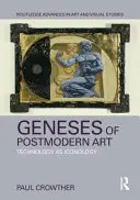 Genèses de l'art postmoderne - La technologie en tant qu'iconologie (Crowther Paul (Alma Mater Europaea - Institutum Studiorum Humanitatis)) - Geneses of Postmodern Art - Technology As Iconology (Crowther Paul (Alma Mater Europaea - Institutum Studiorum Humanitatis))