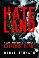 Hateland : Un regard long et dur sur le cœur extrémiste de l'Amérique - Hateland: A Long, Hard Look at America's Extremist Heart