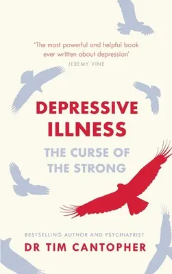 La maladie dépressive : La malédiction des forts - Depressive Illness: The Curse of the Strong